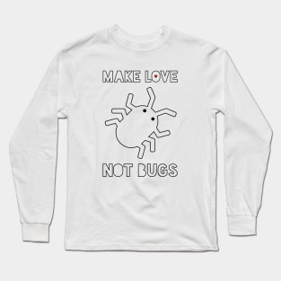 Make Love Not Bugs Long Sleeve T-Shirt